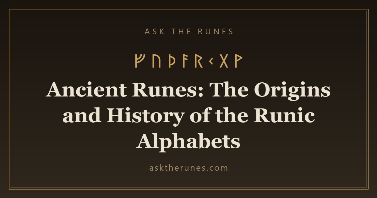 Ancient Runes: The Origins and History of the Runic Alphabets - Ask the Runes