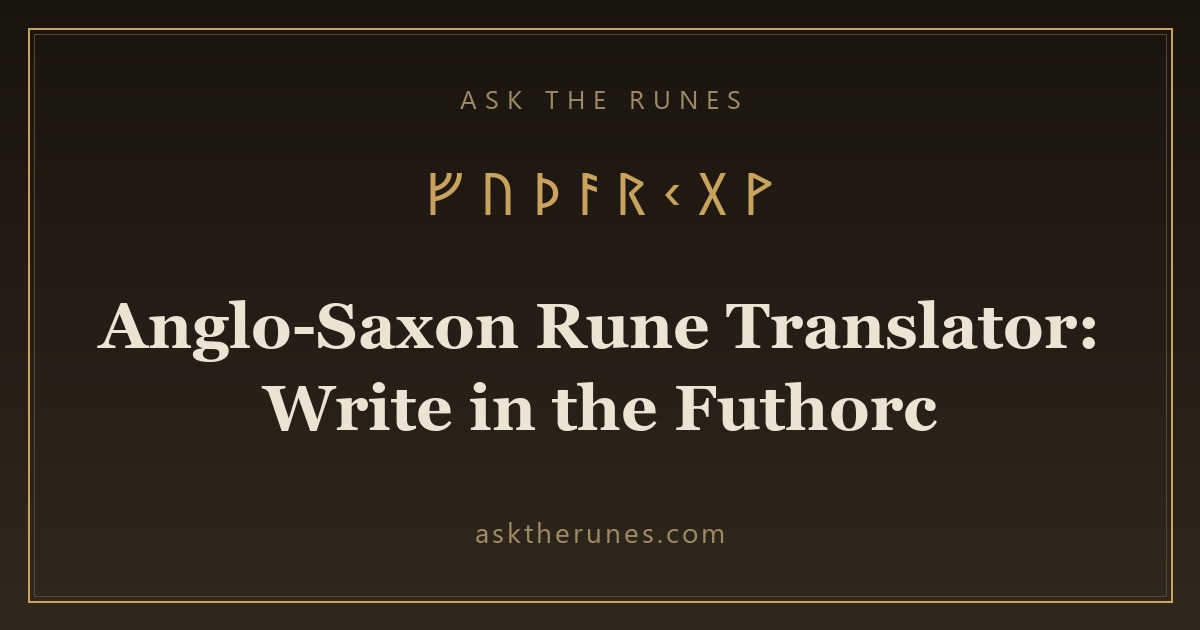 Anglo-Saxon Rune Translator: Write in the Futhorc - Ask the Runes