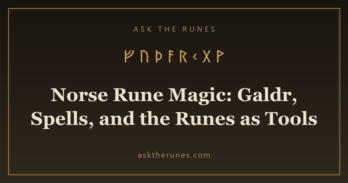 Norse Rune Magic: Galdr, Spells, and the Runes as Tools - Ask the Runes