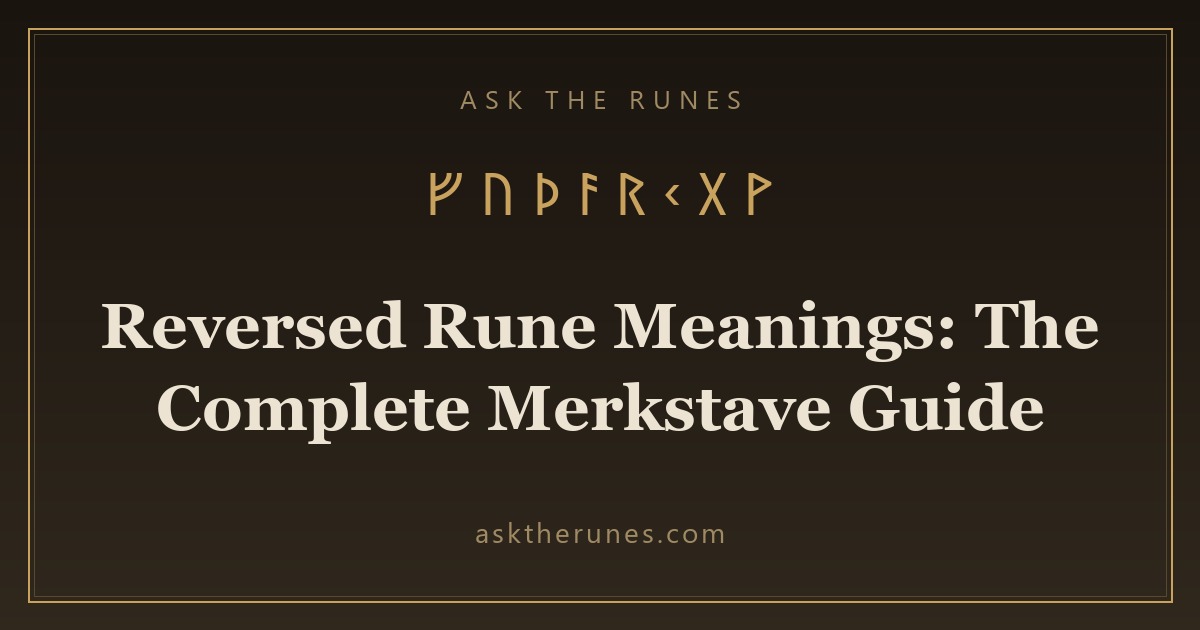 Reversed Rune Meanings: The Complete Merkstave Guide - Ask the Runes