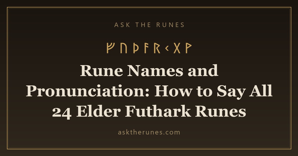 Rune Names and Pronunciation: How to Say All 24 Elder Futhark Runes - Ask the Runes
