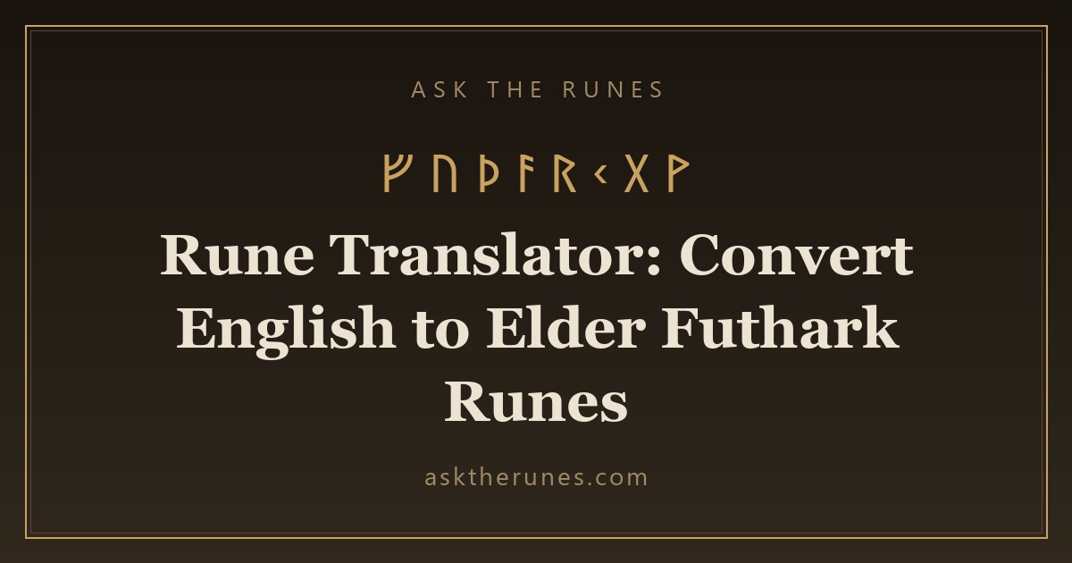 Rune Translator: Convert English to Elder Futhark Runes - Ask the Runes