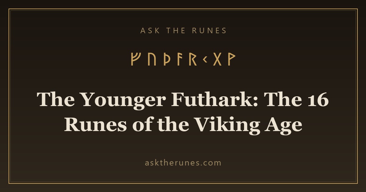 The Younger Futhark: The 16 Runes of the Viking Age - Ask the Runes